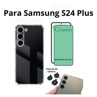 Kit 3X1 Samsung Galaxy S24 Plus - Película Frontal Cerâmica 9D + Capa Transparente Anti-Impacto TPU + Pelicula de Câmera Traseira l Top
