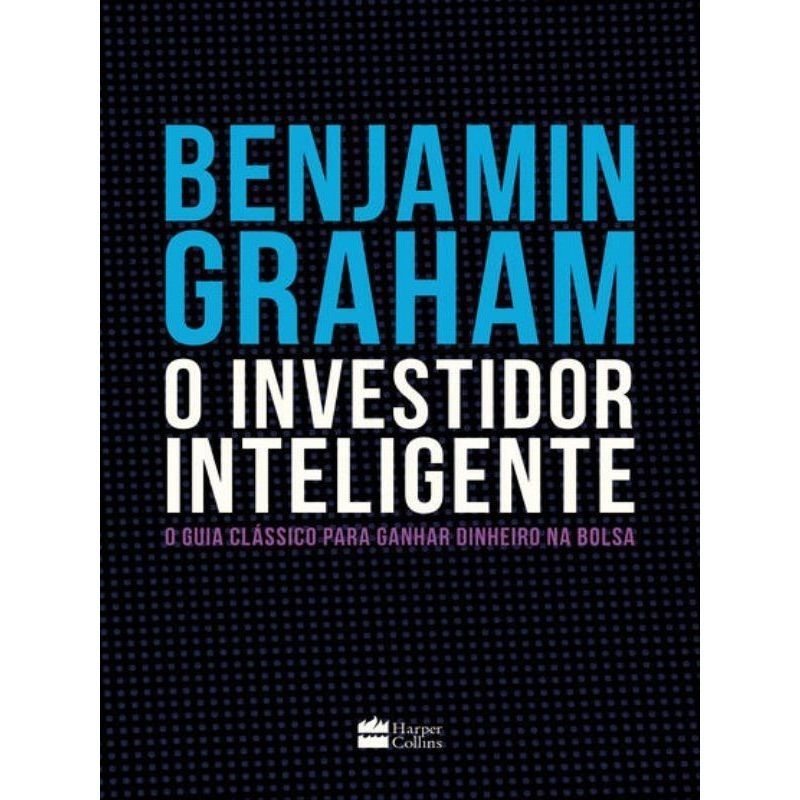 LIVRO O INVESTIDOR INTELIGENTE O GUIA CLÁSSICO PARA GANHAR DINHEIRO NA BOLSA