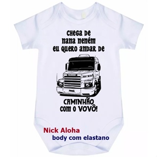 BODY BEBÊ CHEGA DE NANA NENÉM EU QUERO ANDAR DE CAMINHÃO COM O VOVÔ CÓD 277A em Oferta na Shopee