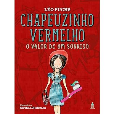 Chapeuzinho Vermelho - O Valor de um Sorriso - Léo Fuchs
