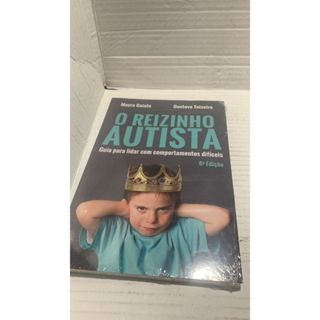 LIVRO - Reizinho Autista - Guia para Lidar Com Comportamentos Difíceis - Gustavo Teixeira