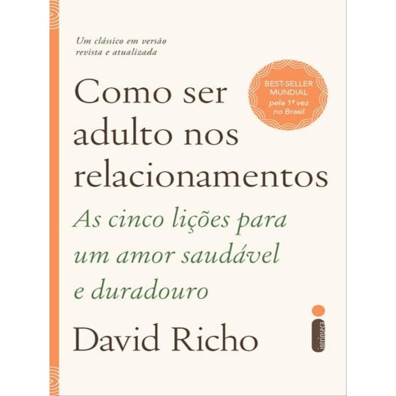 LIVRO COMO SER ADULTO NOS RELACIONAMENTOS
AS CINCO LIÇÕES PARA UM AMOR SAUDÁVEL E DURADOURO

