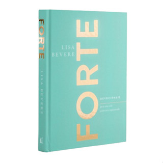 Forte: Devocionais Para Uma Vida Poderosa e Apaixonada - Lisa Bevere