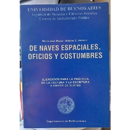 De Naves Espaciales, Oficios y Costumbres: Ejercicios para La Práctica María José Bravo & Mónica C. Herrero (dedicatórias)