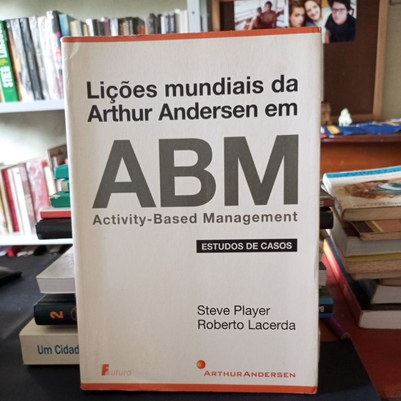 Livro Lições Mundiais da Arthur Andersen em ABM - Steve Player e Roberto Lacerda