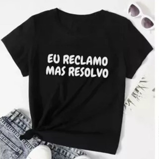 Baby Look Frase - Eu Reclamo Mas Resolvo Camiseta Feminina Texto Engraçadas Algodão Meme Tumblr Humor