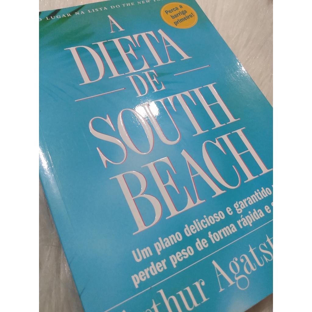Livro A Dieta de South Beach O Plano delicioso e garantido para perder peso de forma rápida e saudavel Arthur Agatston