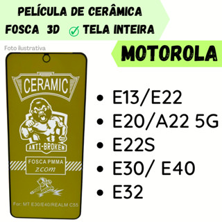 Película Fosca Cerâmica Flexível Para Motorola E13-E22 / E20-A22 5G / E22S / E30- E40 / E32/ Protetor de Tela Inteira 3D.