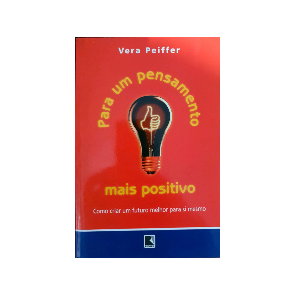 Livro: Um Pensamento Mais Positivo Como Criar Um Futuro Melhor Si Mesmo