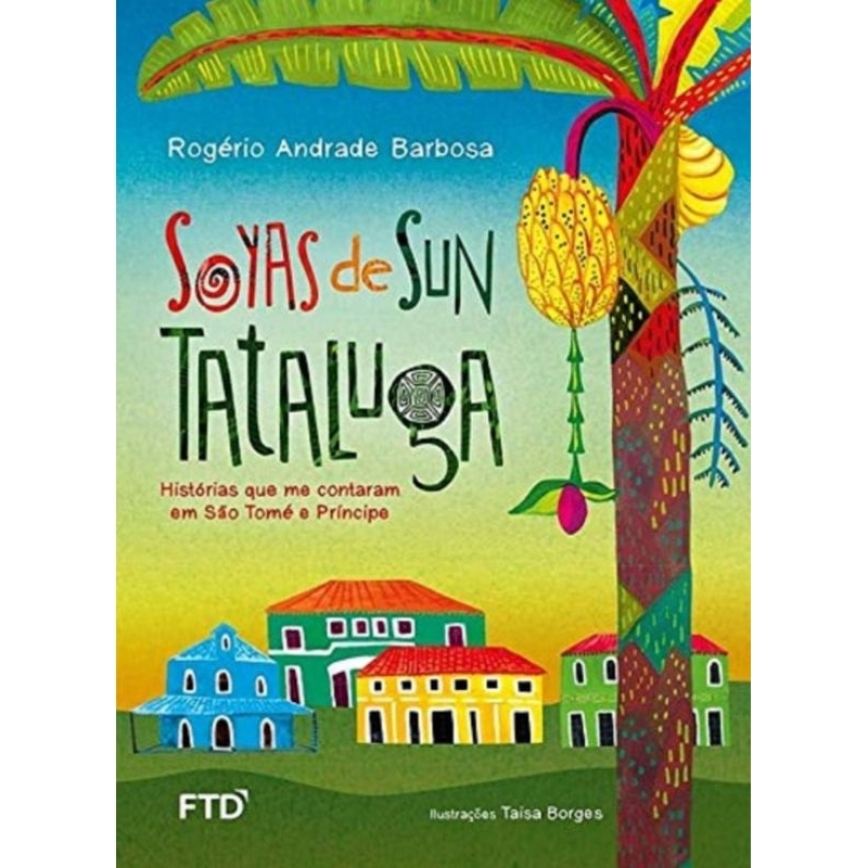 (Veja o vídeo) - Livros USADOS: Soyas de Sun Tatalugas : Histórias que me contaram em São Tomé e Príncipe- Rogério Andrade Barbosa