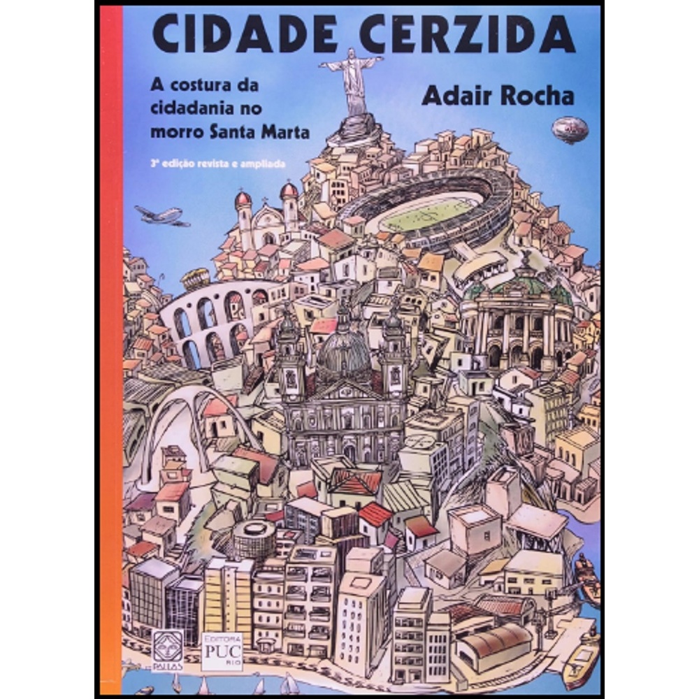 Cidade Cerzida : A Costura Da Cidadania No Morro Santa Marta - De Adair Rocha, Pela Pallas Editora (2012)