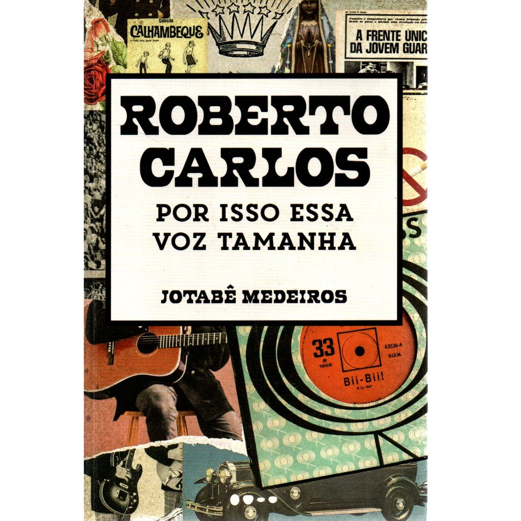Livro Roberto Carlos: Por Isso Essa Voz Tamanha, Jotabê Medeiros