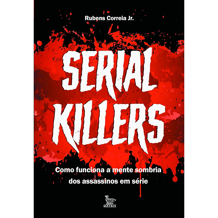 Serial Killers - Como Funciona A Mente Sombria Dos Assassinos Em Série - 2024 Matrix