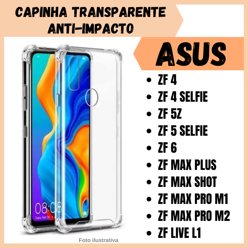 Capinha Transparente Anti Impacto Para Asus Zenfone 4 554 / Live L1 550 / 4 Selfie 553 / Max Plus 570 / 5 Selfie 600 / Max Pro M1 601 / 5Z 620 / Zenfone 6 630 / Max Shot 634 / Max Pro m2 631 / Capa Para celular (CF09)