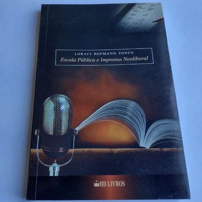 Livro: Escola Pública e Imprensa Neoliberal: o caso da revista Veja / Autora: Loraci Hofmann Tonus