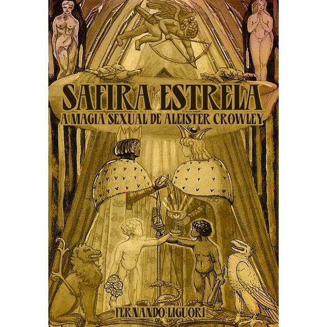 Livro: O Ritual Safira Estrela - A Magia Sexual de Aleister Crowley - Fernando Liguori (Thelema, Esoterismo, Ocultismo, Ordo Templi Orientis, O.T.O, Sagrado Anjo Guardião, hexagrama unicursal)