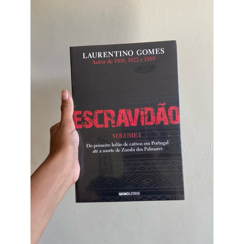 Escravidão – Volume 1: Do primeiro leilão de cativos em Portugal até a morte de Zumbi dos Palmares