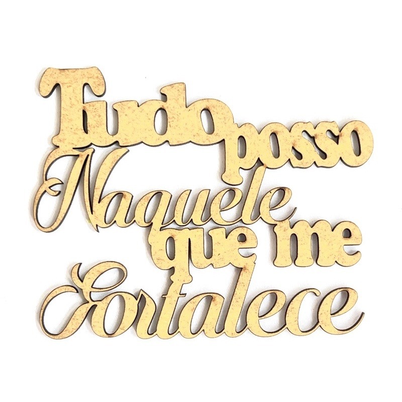 Kit com 2 Aplique em MDF CRU Frase Decorativa Tudo posso naquele que me fortalece 10 cm em MDF CRU 3 mm convite casamen