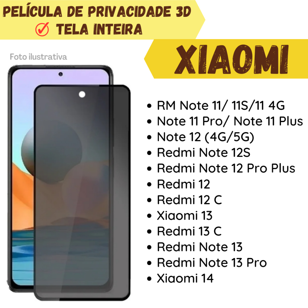 Película de Vidro de Privacidade Xiaomi Redmi Note 11-11s-11 4G / Note 11 Pro Plus / Note 12 (4G/5G) / Redmi Note 12S / Redmi Note 12 Pro Plus / Redmi 12 / Redmi 12 C/ Redmi 13C / Xiaomi 13 / Redmi Note 13 / Redmi Note 13 Pro/ Xiaomi 14.