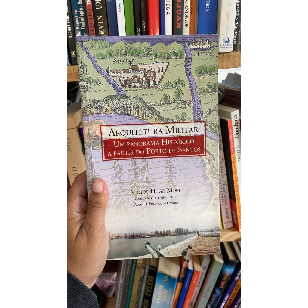 Arquitetura Militar Um panorama historico a partir do porto de santos livros de capa comum autor victor Hugo Mori