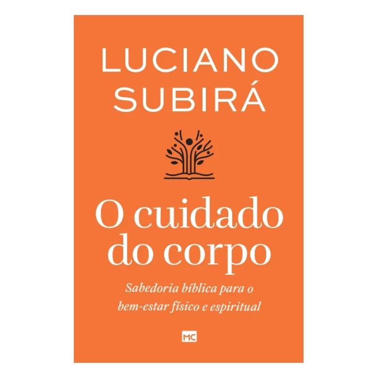 O Cuidado do Corpo - Luciano Subirá