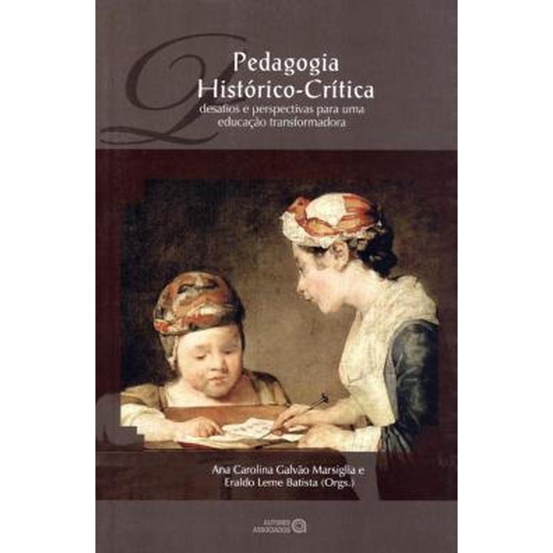 Pedagogia Historico-critica - Eraldo Batista; Ana Carolina Marsiglia