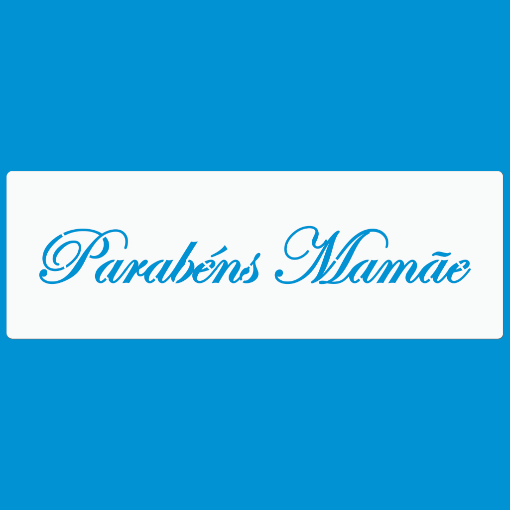 STENCIL 8 x 25 PARABENS MAMAE MOLDE VAZADO PINTURA TECIDO MDF MADEIRA PAREDE CAMISETA PANO PRATO