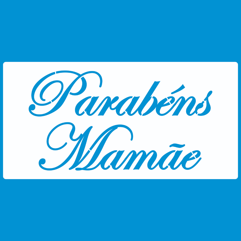 Stencil 12 X 24 PARABÉNS MAMÃE Molde Vazado Pintura Tecido Mdf Madeira Parede Camiseta Pano Prato