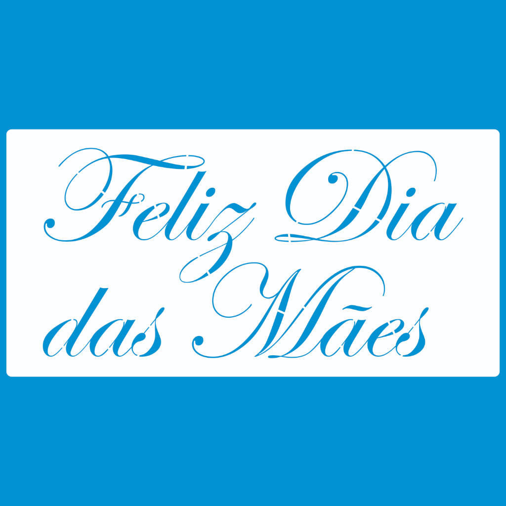 Stencil 14 X 28 FELIZ DIA DAS MÃES Molde Vazado Pintura Tecido Mdf Madeira Papel Camiseta Pano Prato