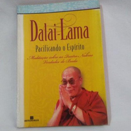 Imagem Livro: Dalai Lama - Pacificando o Espírito - Meditação sobre as quatro nobres verdades de Buda