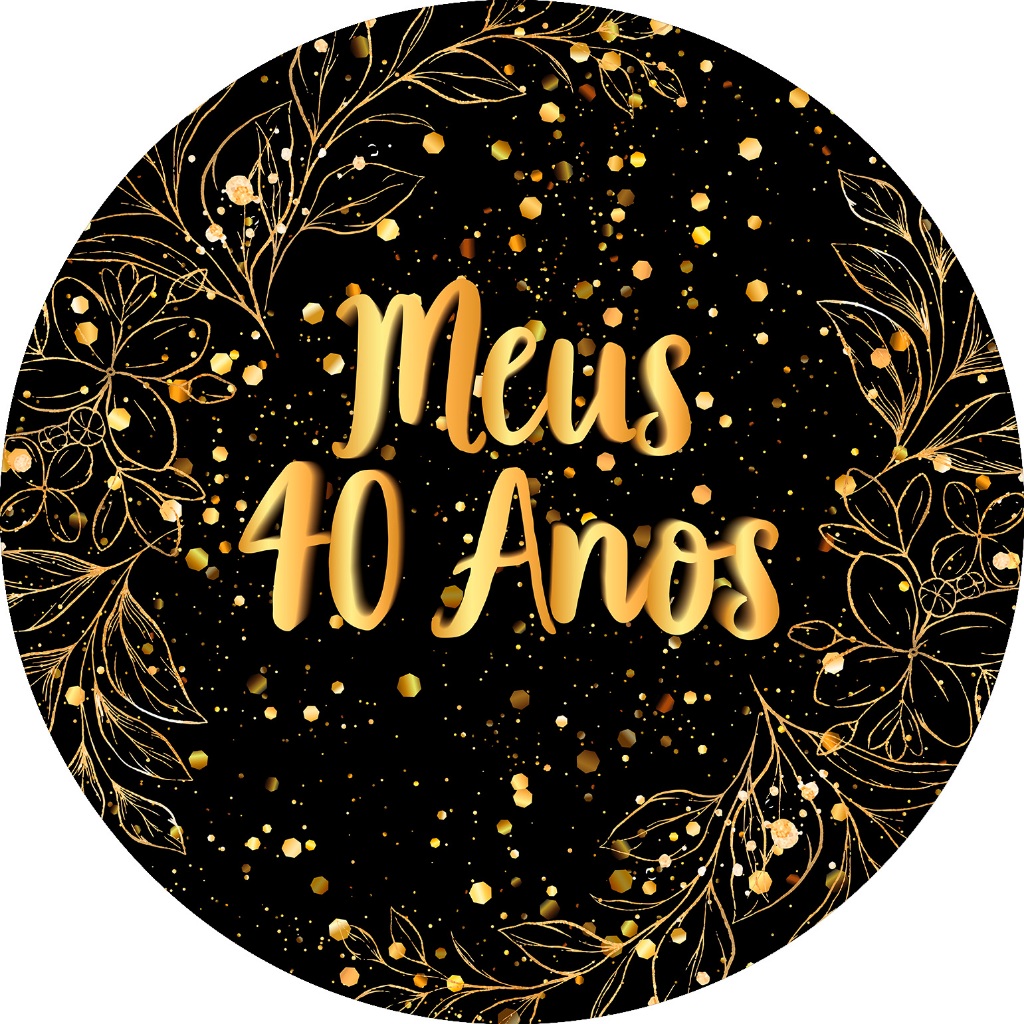 Painel De Festa Redondo Em Tecido - Efeito Brilhos Meus 40 Anos Dourado 123