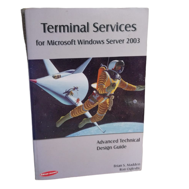 Terminal Services for Microsoft Windows Server 2003: Advanced Tec..... - Brian S. Madden/Ron Oglesby