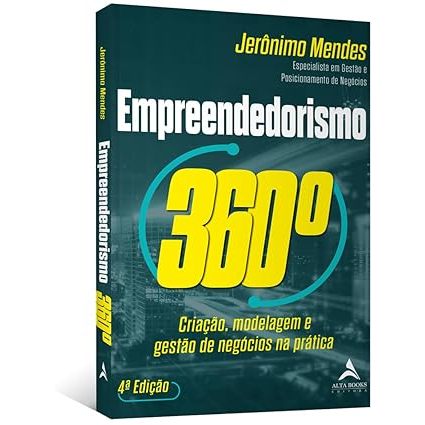Livro Empreendedorismo 360°: criação, modelagem e gestão de negócios na prática