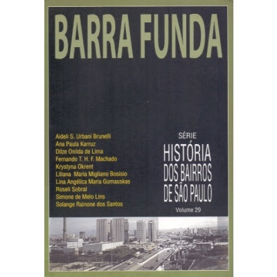 Série História dos Bairros de São Paulo Volume 29: Barra Funda - Vários Autores (Aideli S. Urbani Brunelli); Outros