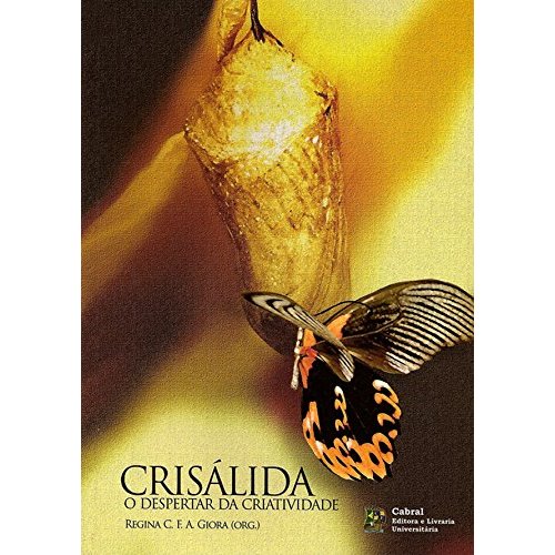 Livro - Crisálida  - O despertar da criatividade - Regina C. F. A. Giora (ORG.)