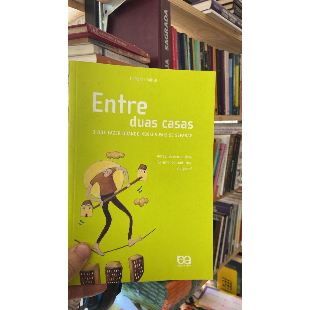 Entre duas casas o que fazer quando nossos pais se separam livros de capa comum autor Florence Cadier