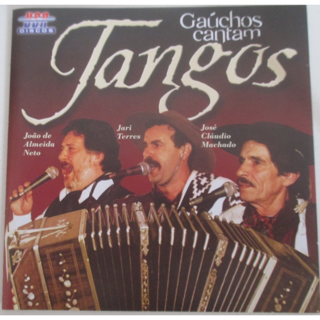 CD JOÃO DE ALMEIDA NETO,  JARI TERRES, JOSÉ CLÁUDIO MACHADO - GAÚCHOS CANTAM TANGO [2004]