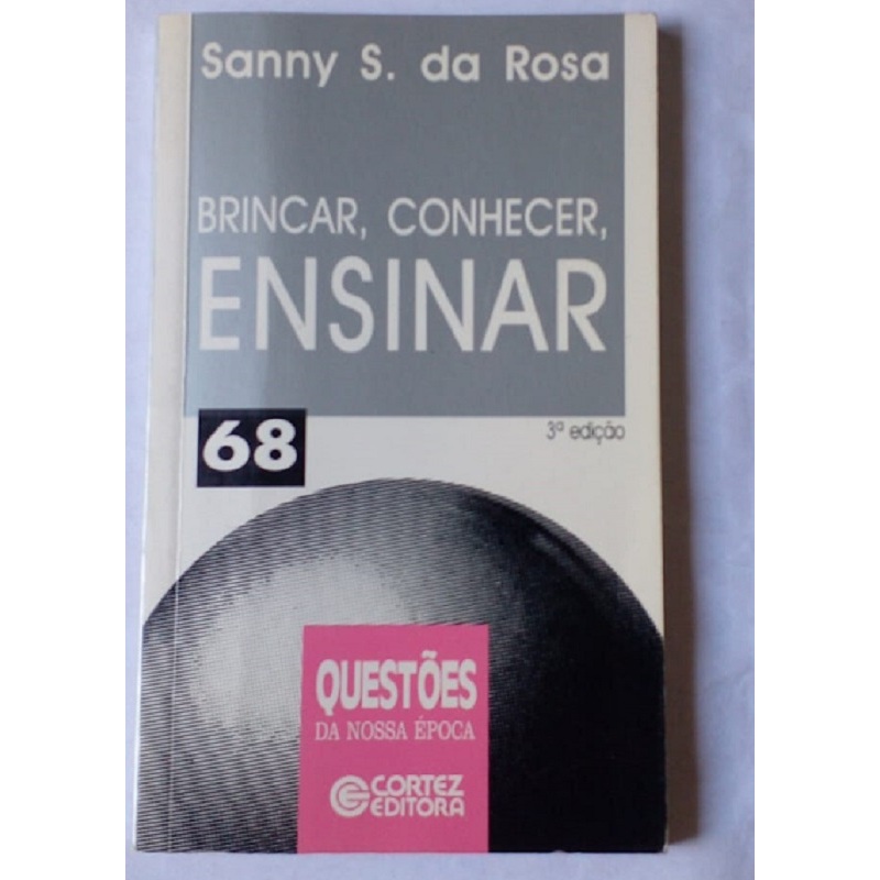 Brincar, Conhecer, Ensinar - Nº 68 - Sanny S. da Rosa