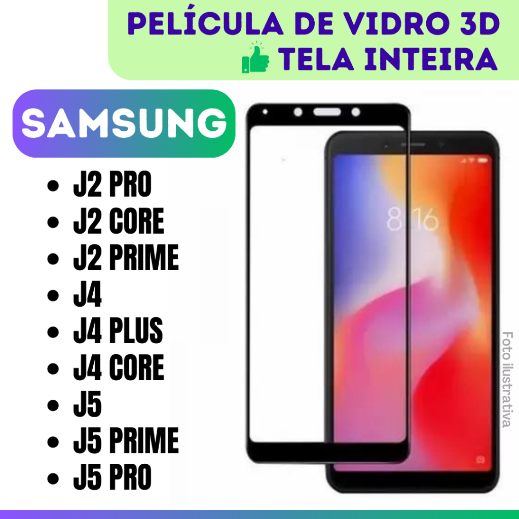 Película de Vidro 3D J2 Pro / J2 Core / J2 Prime / J4 / J4 Plus / J4 Prime / J4 Core / J5 / J5 Prime / J5 Pro / Protetor Cobre Tela Inteira