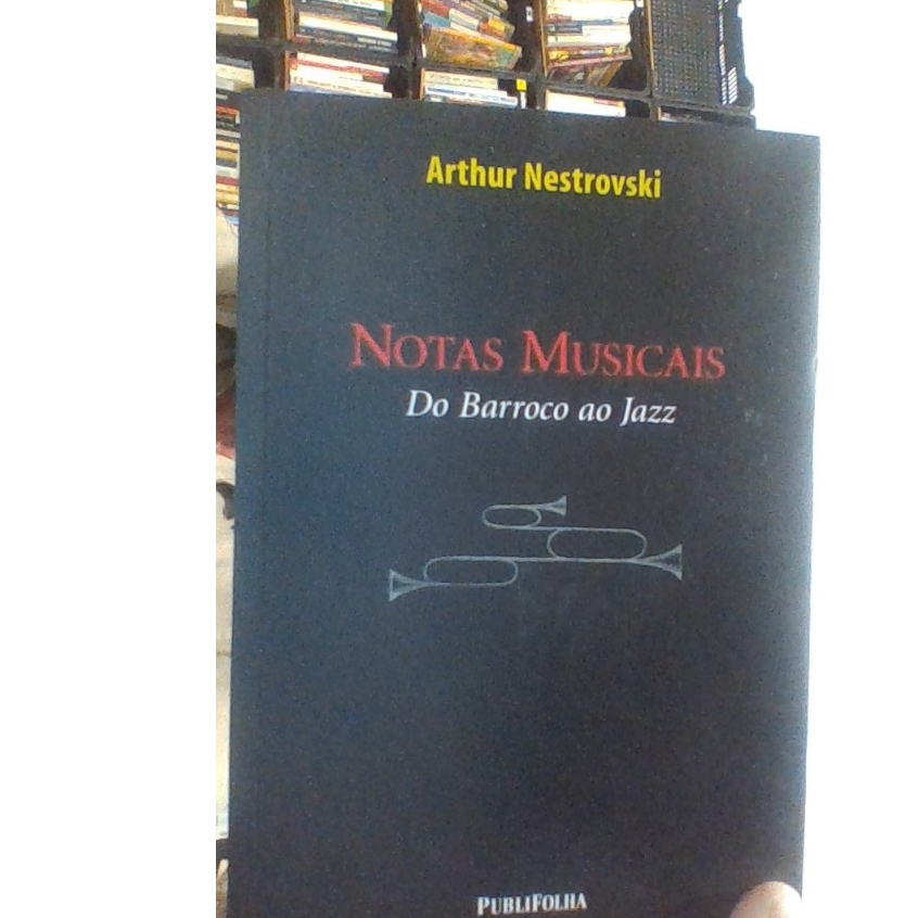 livro notas musicais do barroco ao jazz, Arthur Nestrovski, ed publifolha