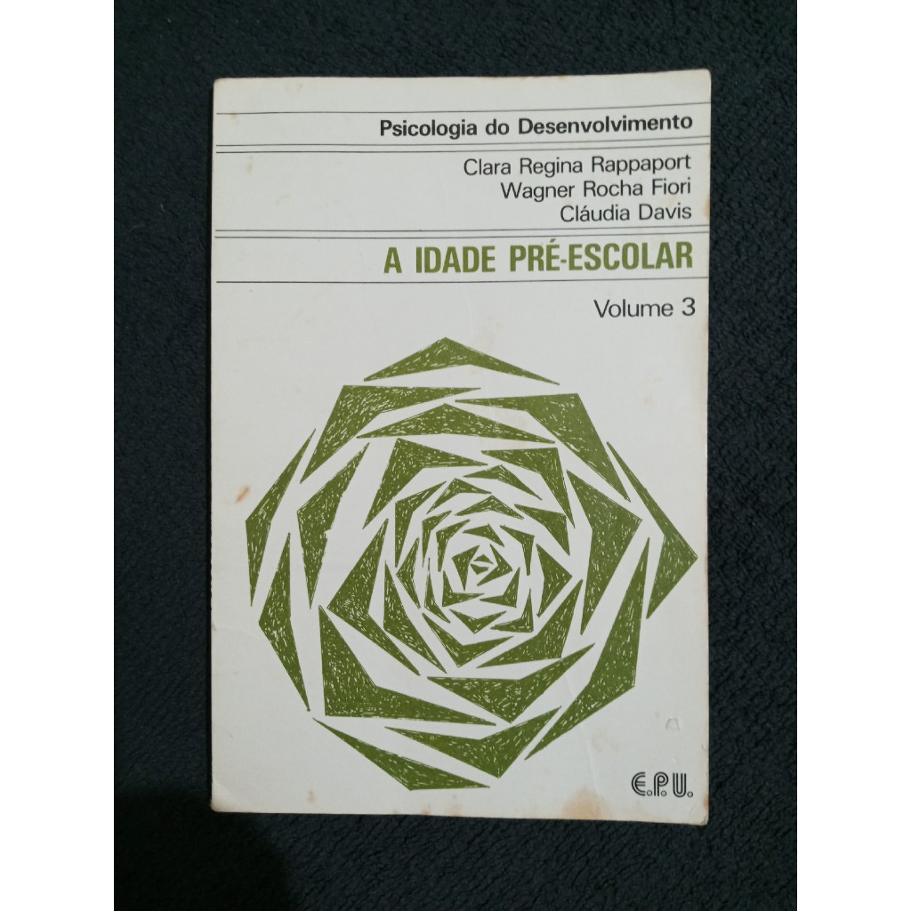 A Idade Pré-Escolar - Volume 3, de Clara Regina Rappaport & Cláudia Davis & Wagner Rocha Fiori