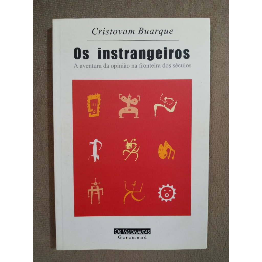 Os Instrangeiros - A Aventura da Opinião na Fronteira dos Séculos, de Cristovam Buarque