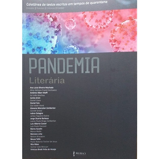 Pandemia Literária: Coletânea de Textos Escritos Em Tempos de Quarentena -  Juarez Braga Zamberlam e Nelson Brauwers