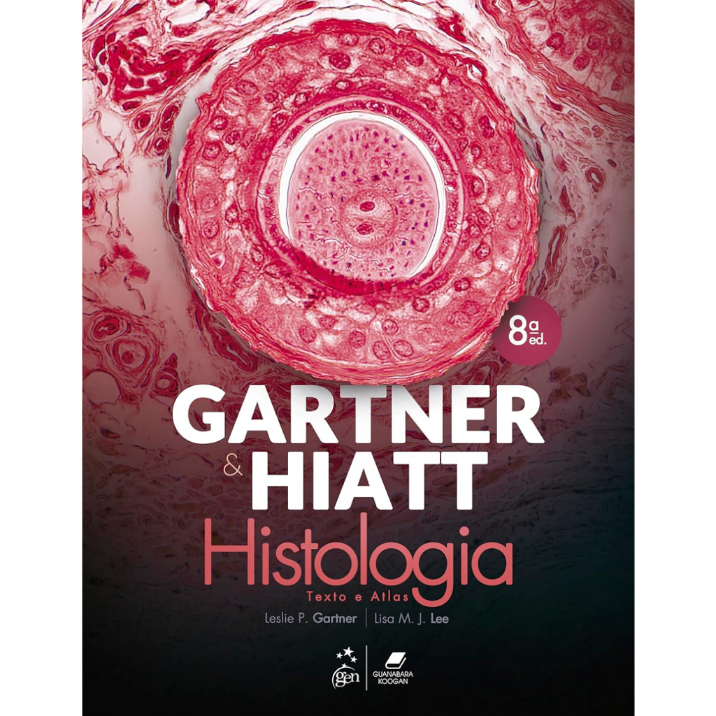 Gartner & Hiatt - Histologia Texto e Atlas - 8ª edição 2024 Guanabara