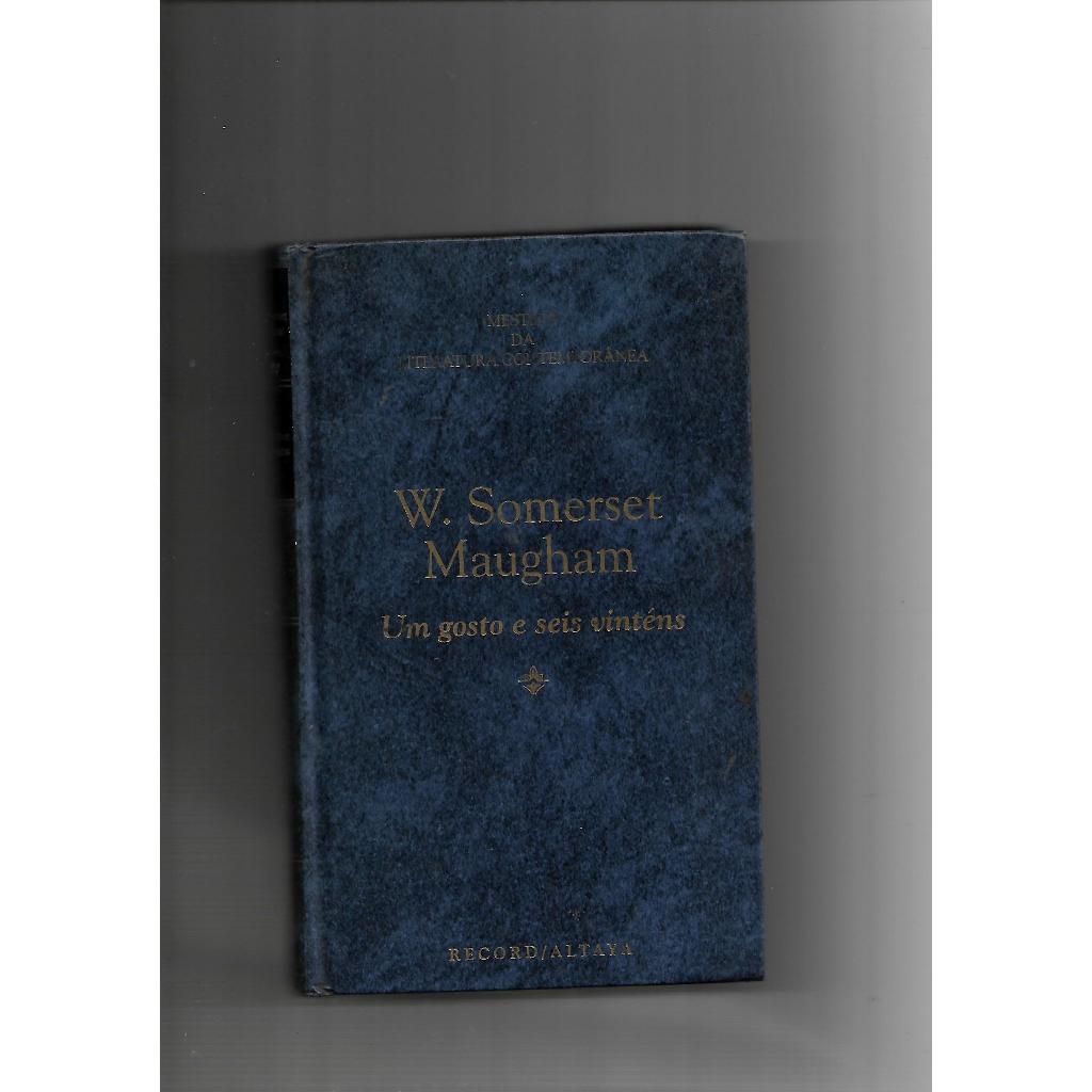 Um gosto e seis vinténs/W. Somerset Maugham