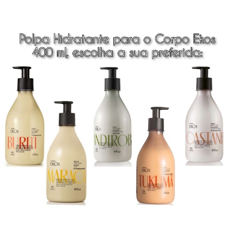 Polpa Desodorante Hidratante Para o Corpo Ekos 400ml, escolha entre: Andiroba - Maracujá - Tukumã - Buriti - Castanha