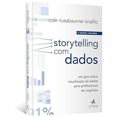 Livro Storytelling com dados: um guia sobre visualização de dados para profissionais de negócios