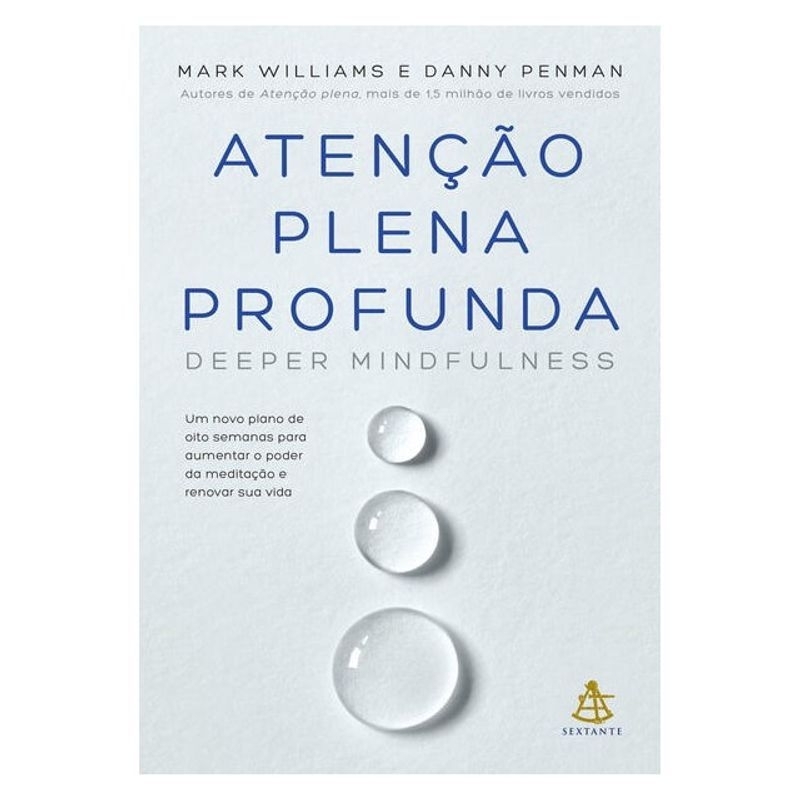 LIVRO ATENÇÃO PLENA PROFUNDA
UM NOVO PLANO DE OITO SEMANAS PARA AUMENTAR O PODER DA MEDITAÇÃO E RENOVAR SUA VIDA