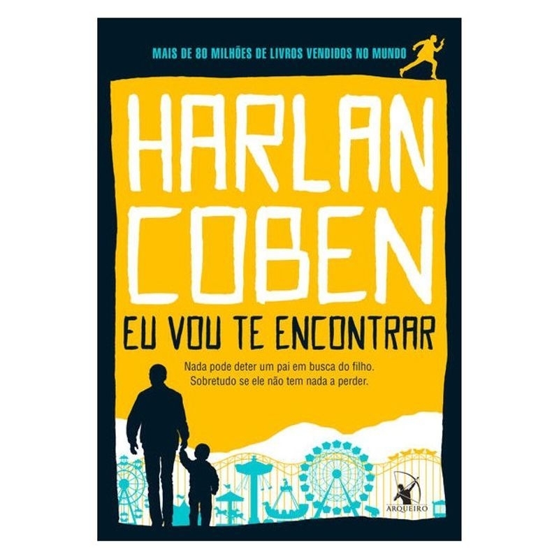 LIVRO EU VOU TE ENCONTRAR
NADA PODE DETER UM PAI EM BUSCA DO FILHO. SOBRETUDO SE ELE NÃO TEM NADA A PERDER