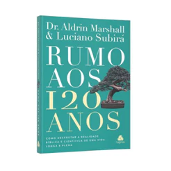 Rumo Aos 120 Anos | Dr. Aldrian Marshal e Luciano Subirá